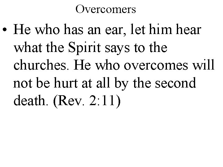 Overcomers • He who has an ear, let him hear what the Spirit says