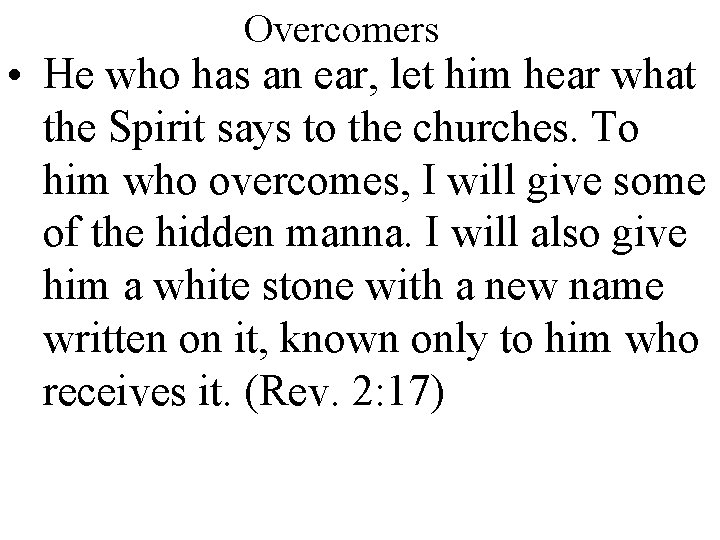 Overcomers • He who has an ear, let him hear what the Spirit says