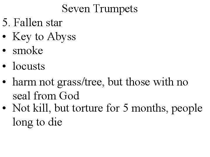 Seven Trumpets 5. Fallen star • Key to Abyss • smoke • locusts •