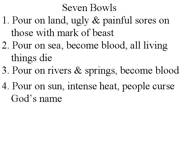 Seven Bowls 1. Pour on land, ugly & painful sores on those with mark