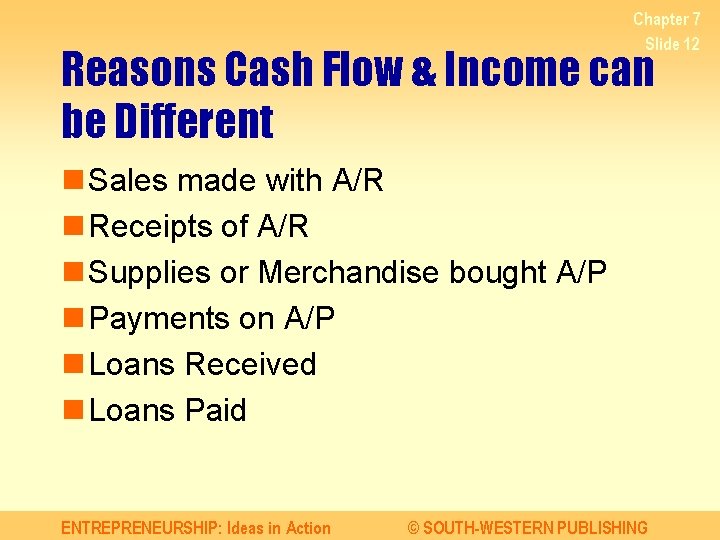 Chapter 7 Slide 12 Reasons Cash Flow & Income can be Different n Sales