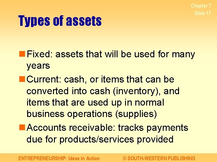 Types of assets Chapter 7 Slide 17 n Fixed: assets that will be used