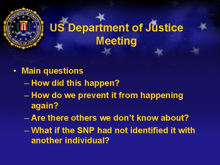 US Department of Justice Meeting • Main questions – How did this happen? –