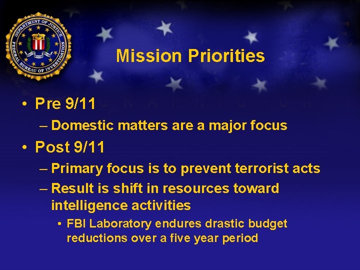 Mission Priorities • Pre 9/11 – Domestic matters are a major focus • Post