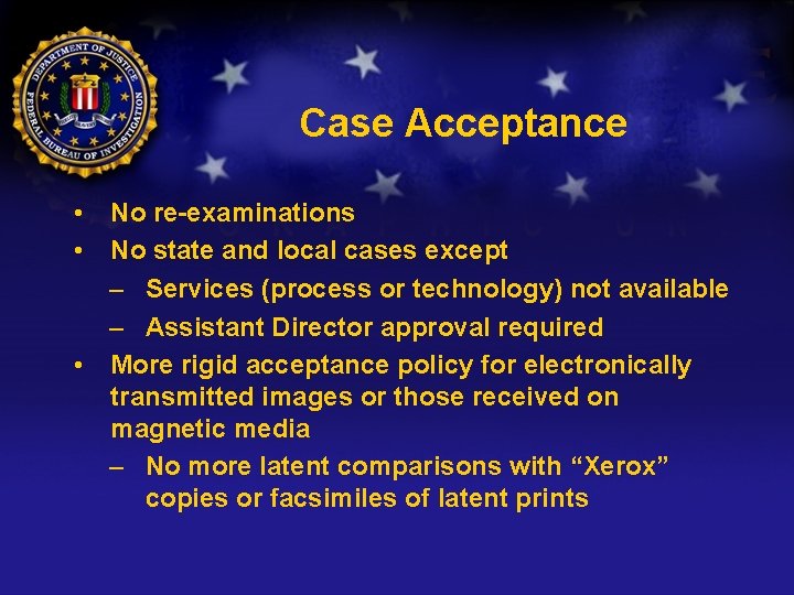 Case Acceptance • No re-examinations • No state and local cases except – Services