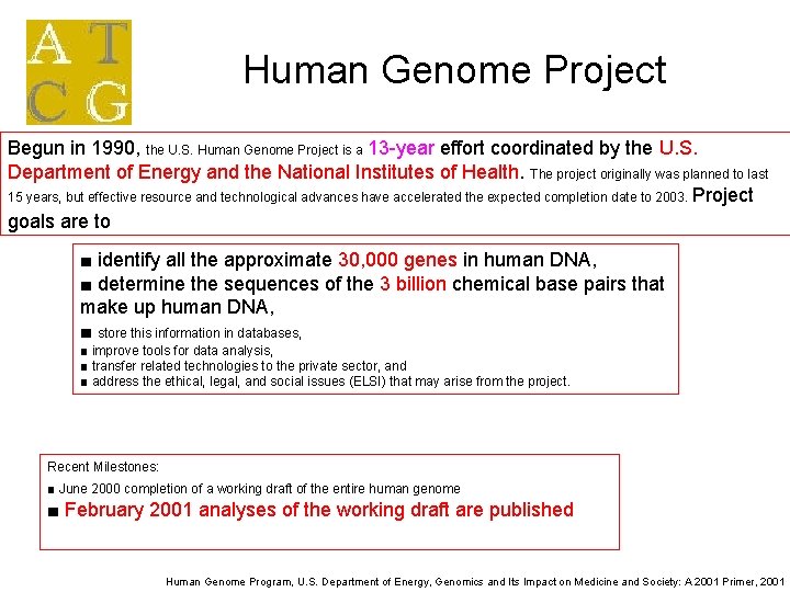 Human Genome Project Begun in 1990, the U. S. Human Genome Project is a Human Genome Project Begun in 1990, the U. S. Human Genome Project is a