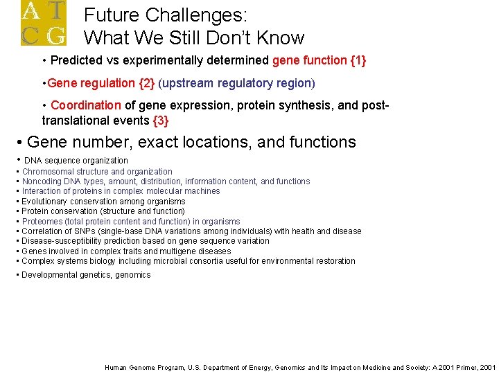 Future Challenges: What We Still Don’t Know • Predicted vs experimentally determined gene function Future Challenges: What We Still Don’t Know • Predicted vs experimentally determined gene function