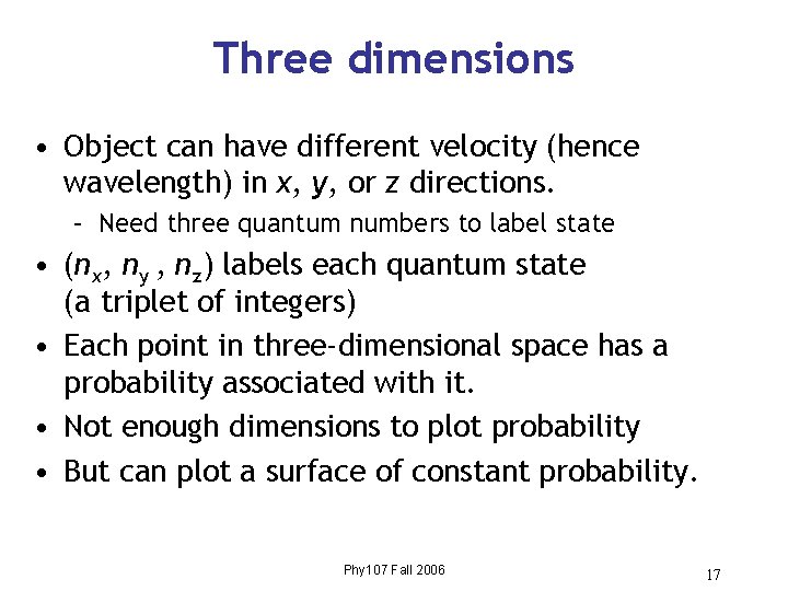 Three dimensions • Object can have different velocity (hence wavelength) in x, y, or Three dimensions • Object can have different velocity (hence wavelength) in x, y, or