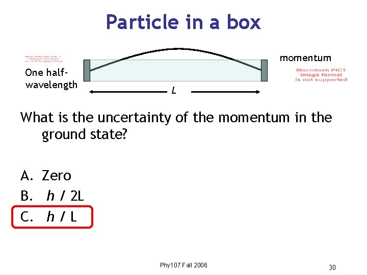 Particle in a box momentum One halfwavelength L What is the uncertainty of the Particle in a box momentum One halfwavelength L What is the uncertainty of the