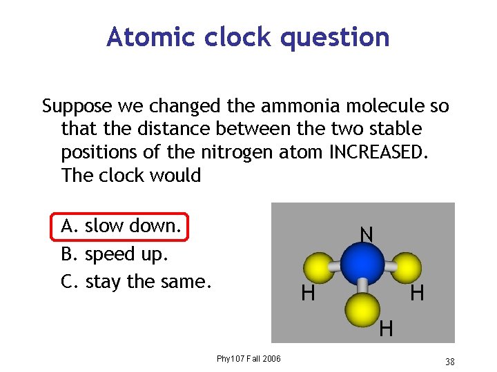 Atomic clock question Suppose we changed the ammonia molecule so that the distance between Atomic clock question Suppose we changed the ammonia molecule so that the distance between