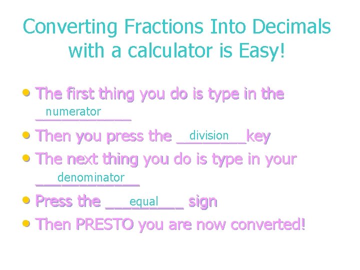 Converting Fractions Into Decimals with a calculator is Easy! • The first thing you