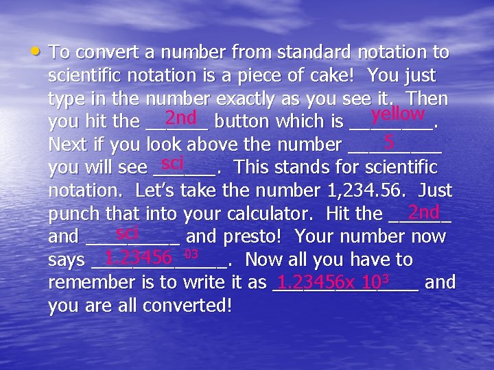  • To convert a number from standard notation to scientific notation is a