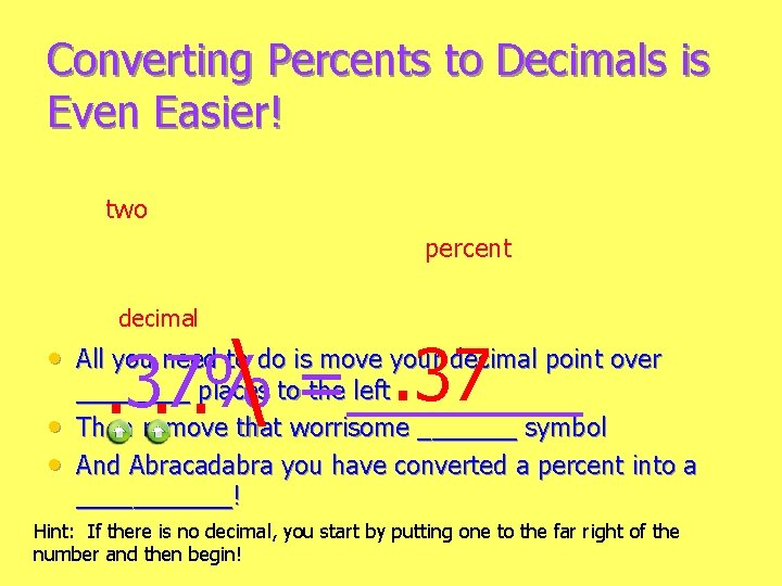 Converting Percents to Decimals is Even Easier! two percent decimal . 37%. . 
