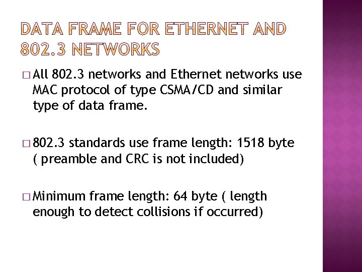 � All 802. 3 networks and Ethernet networks use MAC protocol of type CSMA/CD