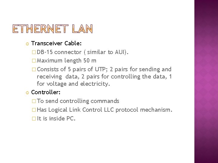  Transceiver Cable: � DB-15 connector ( similar to AUI). � Maximum length 50