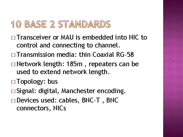 � Transceiver or MAU is embedded into NIC to control and connecting to channel.