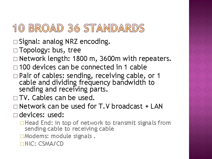 � Signal: analog NRZ encoding. � Topology: bus, tree � Network length: 1800 m,