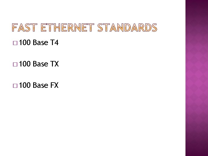 � 100 Base T 4 � 100 Base TX � 100 Base FX 