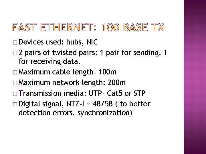 � Devices used: hubs, NIC � 2 pairs of twisted pairs: 1 pair for