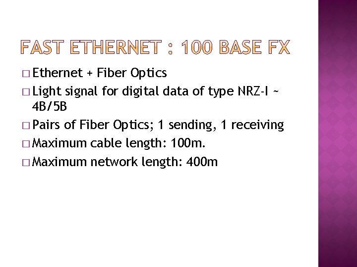 � Ethernet + Fiber Optics � Light signal for digital data of type NRZ-I