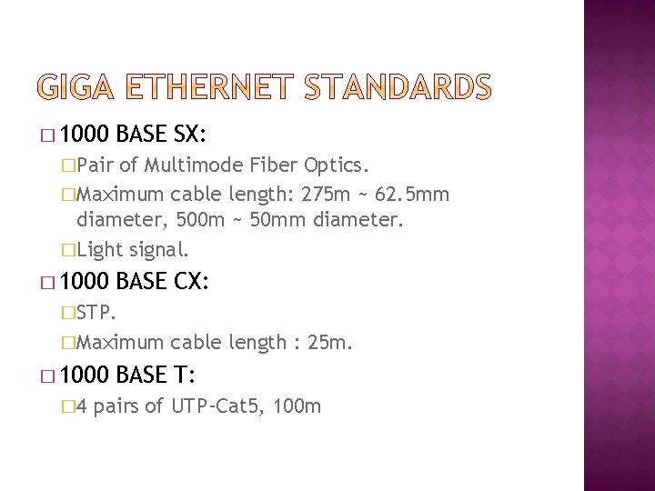 � 1000 BASE SX: �Pair of Multimode Fiber Optics. �Maximum cable length: 275 m