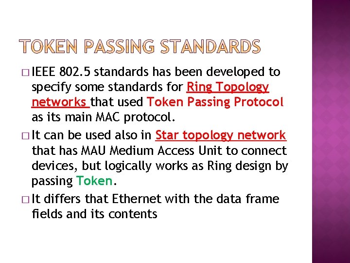 � IEEE 802. 5 standards has been developed to specify some standards for Ring