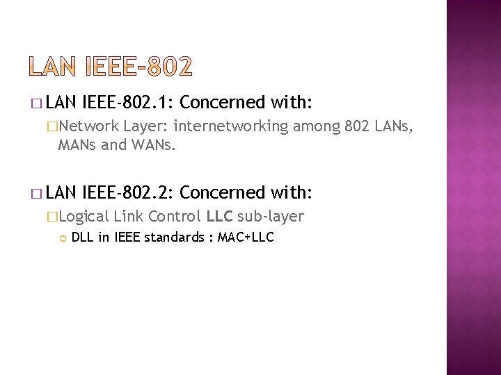 � LAN IEEE-802. 1: Concerned with: �Network Layer: internetworking among 802 LANs, MANs and