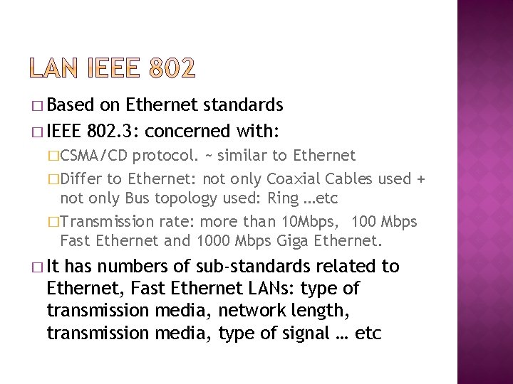 � Based on Ethernet standards � IEEE 802. 3: concerned with: �CSMA/CD protocol. ~