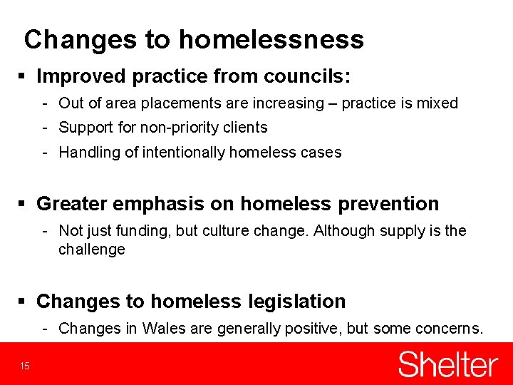 Changes to homelessness § Improved practice from councils: - Out of area placements are
