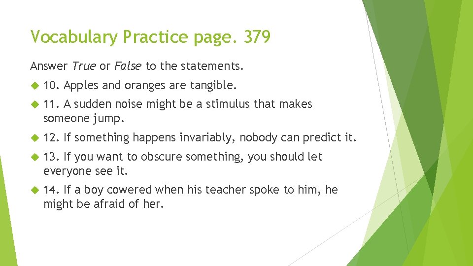 Vocabulary Practice page. 379 Answer True or False to the statements. 10. Apples and