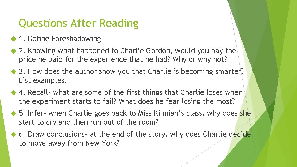 Questions After Reading 1. Define Foreshadowing 2. Knowing what happened to Charlie Gordon, would