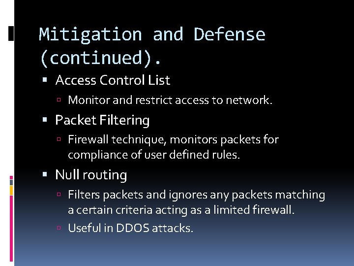 Mitigation and Defense (continued). Access Control List Monitor and restrict access to network. Packet