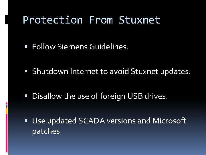 Protection From Stuxnet Follow Siemens Guidelines. Shutdown Internet to avoid Stuxnet updates. Disallow the