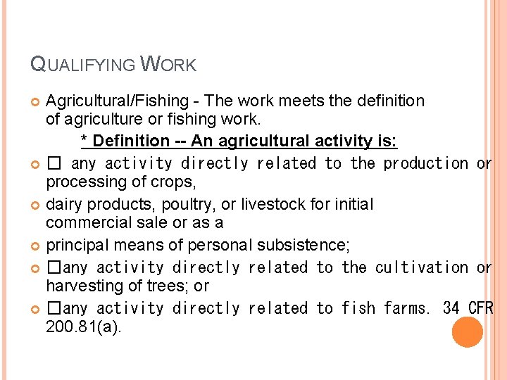 QUALIFYING WORK Agricultural/Fishing - The work meets the definition of agriculture or fishing work.