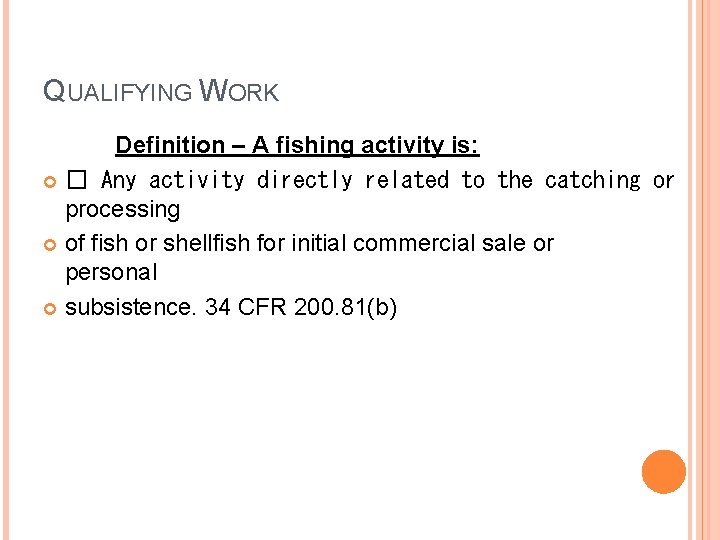 QUALIFYING WORK Definition – A fishing activity is: � Any activity directly related to