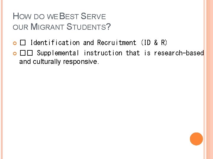 HOW DO WE BEST SERVE OUR MIGRANT STUDENTS? � Identification and Recruitment (ID &