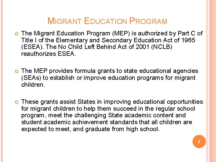 MIGRANT EDUCATION PROGRAM The Migrant Education Program (MEP) is authorized by Part C of