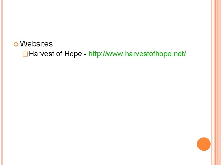  Websites � Harvest of Hope - http: //www. harvestofhope. net/ 