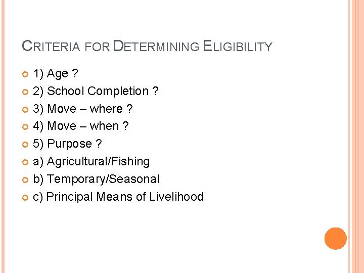 CRITERIA FOR DETERMINING ELIGIBILITY 1) Age ? 2) School Completion ? 3) Move –