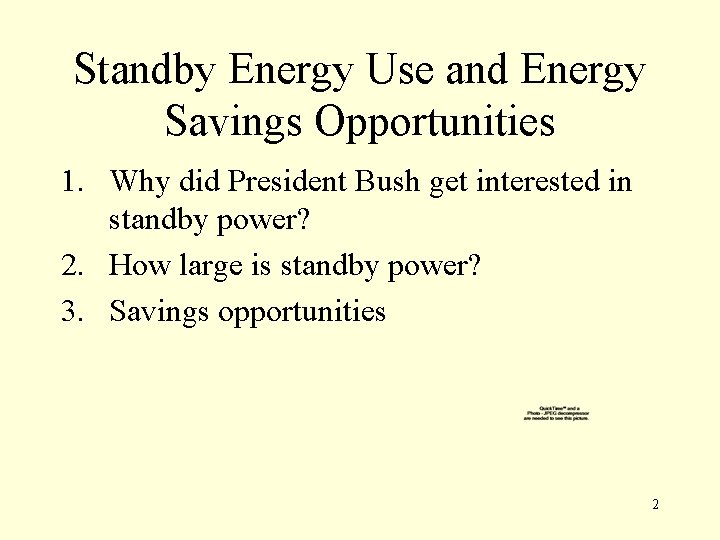 Standby Energy Use and Energy Savings Opportunities 1. Why did President Bush get interested