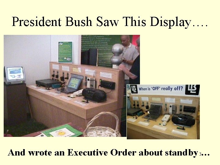 President Bush Saw This Display…. And wrote an Executive Order about standby 3… 