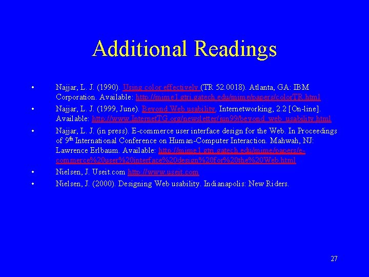Additional Readings • • • Najjar, L. J. (1990). Using color effectively (TR 52.