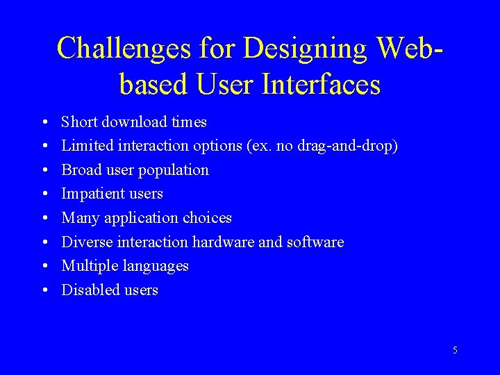 Challenges for Designing Webbased User Interfaces • • Short download times Limited interaction options