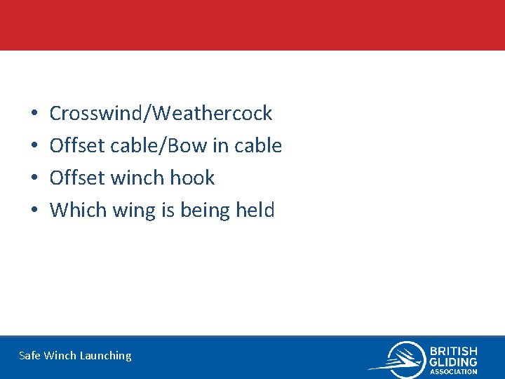  • • Crosswind/Weathercock Offset cable/Bow in cable Offset winch hook Which wing is