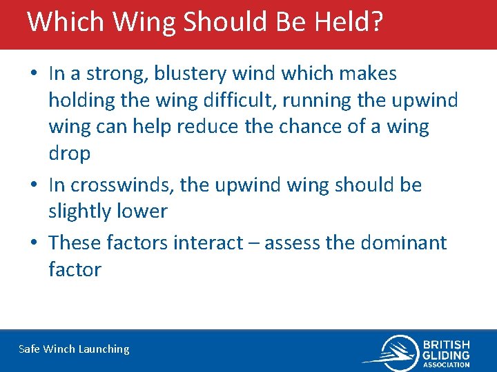 Which Wing Should Be Held? • In a strong, blustery wind which makes holding