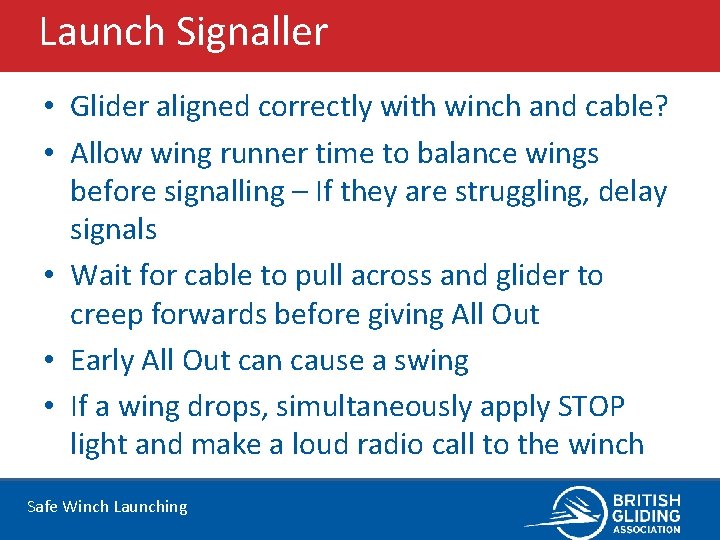 Launch Signaller • Glider aligned correctly with winch and cable? • Allow wing runner