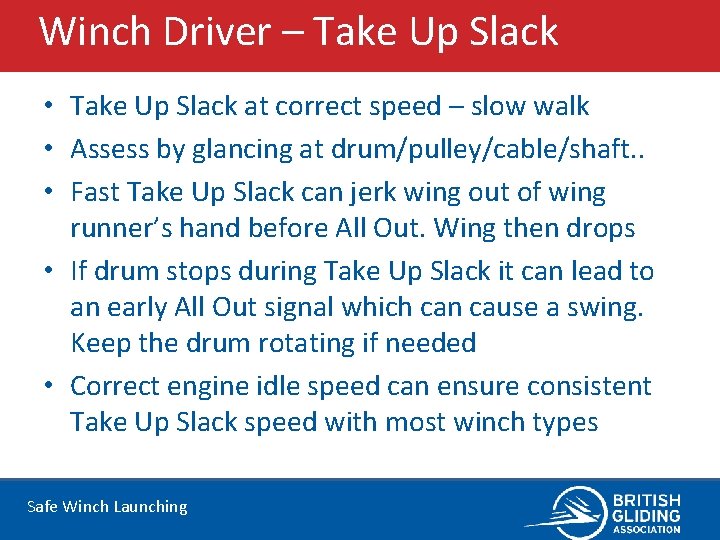 Winch Driver – Take Up Slack • Take Up Slack at correct speed –