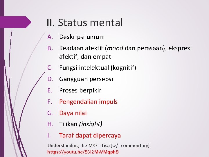 II. Status mental A. Deskripsi umum B. Keadaan afektif (mood dan perasaan), ekspresi afektif,