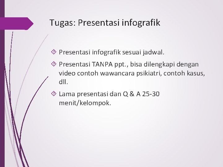 Tugas: Presentasi infografik sesuai jadwal. Presentasi TANPA ppt. , bisa dilengkapi dengan video contoh