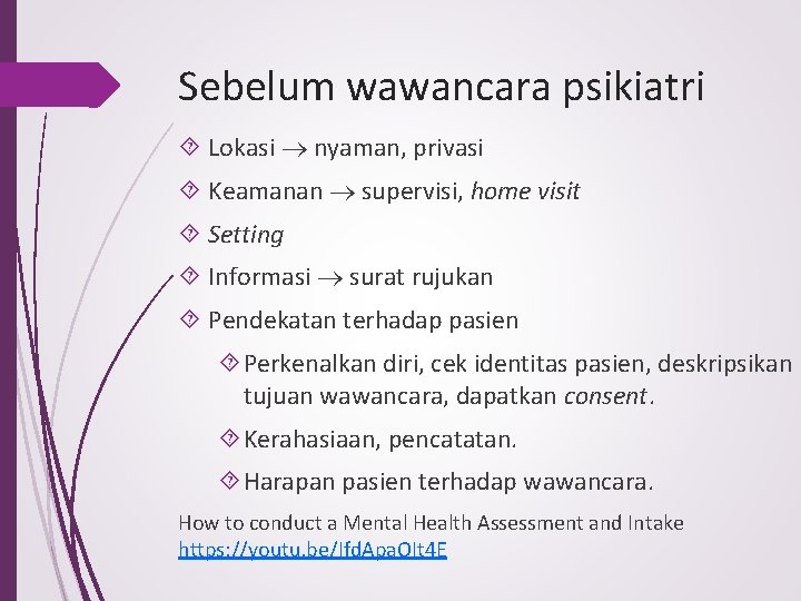 Sebelum wawancara psikiatri Lokasi nyaman, privasi Keamanan supervisi, home visit Setting Informasi surat rujukan